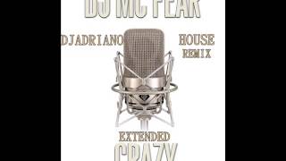 djadriano ft DJ Mc Fear   Crazy extended djadriano house remix