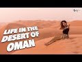 Experience The Life in The Desert Of Oman | Curly Tales