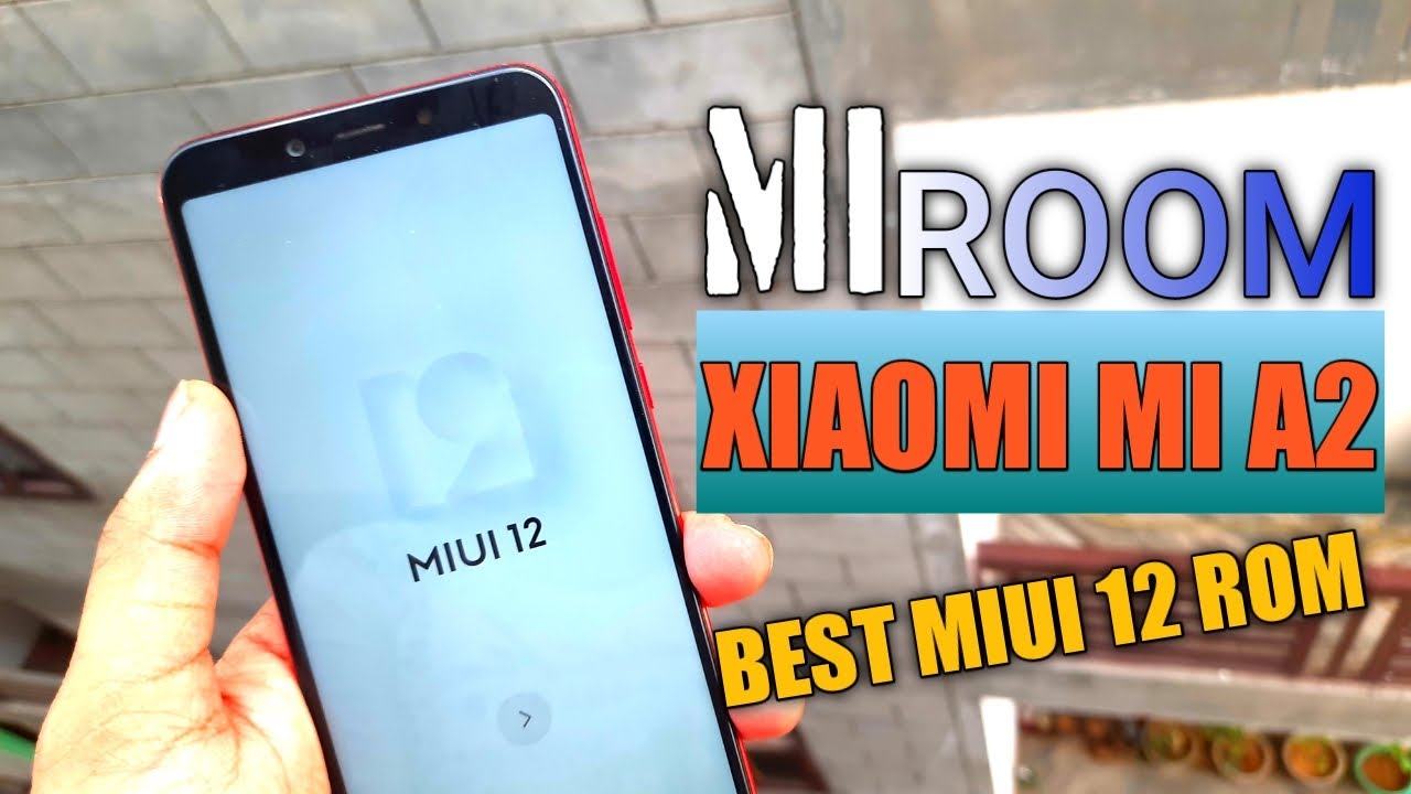 MI A2 MIROOM | Best Smooth and Gaming ROM | MIUI 12 20.6.11 & 20.6.11 ...