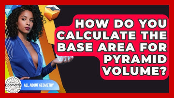 How Do You Calculate The Base Area For Pyramid Volume? - All About Geometry