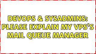Celebrity DevOps & SysAdmins: Please explain my VPS's Mail Queue Manager (2 Solutions!!) Profile