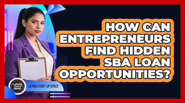 How Can Entrepreneurs Find Hidden SBA Loan Opportunities? - Latino Start Up Space