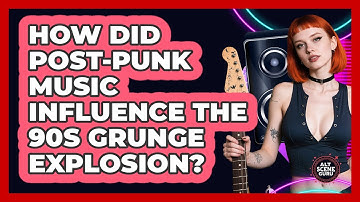 How Did Post-Punk Music Influence The 90s Grunge Explosion? - Alt Scene Guru