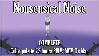 Nonsensical Noise - COMPLETE AMV/PMV MAP