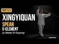 Xingyi Five Element Spear Form &amp; Applications by Master Di Guoyong | Part 3/3 [DW079-02]