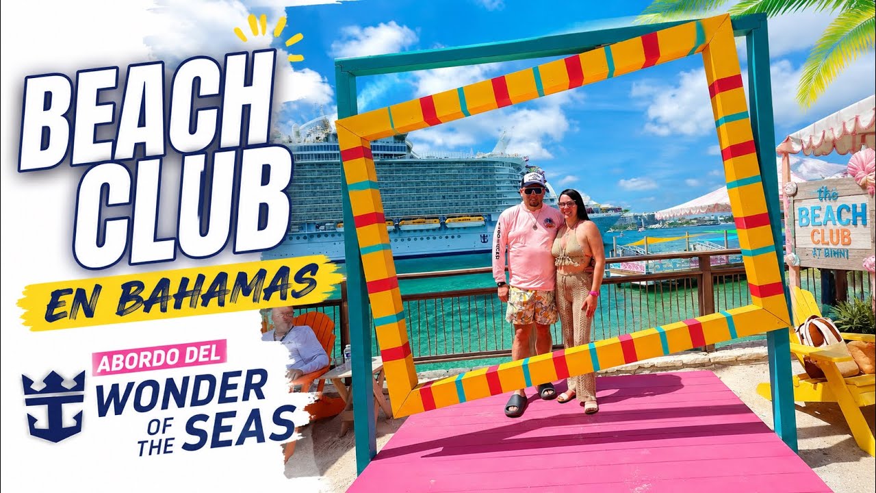 Día 2 Wonder of the Seas | Royal Beach Club Bahamas 🌴and Ship tour🛳