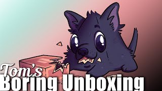 Tom's Boring Unboxing Video - April 12, 2022