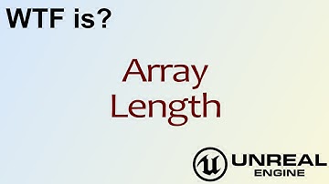 WTF Is? Array: Length Node in Unreal Engine 4 ( UE4 )