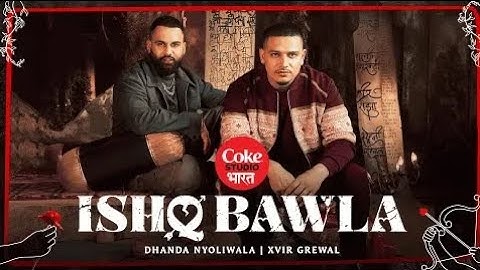 Dhanda Nyoliwala - Ishq Bawla (Official Video) | Xvir Grewal | Coke Studio Bharat | Haryanvi Song