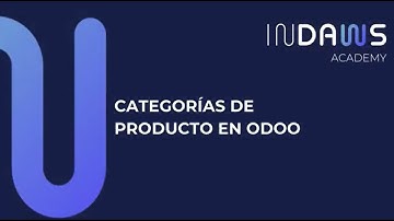 Curso Odoo V18 | Organiza tu Negocio con Categorías de Productos en Odoo | INDAWS