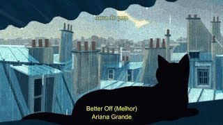 Ariana Grande - better off (Tradução PT-BR)