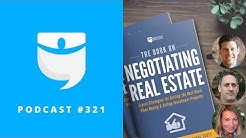 How to Negotiate Real Estate—Expert Deal-Making Tactics | BiggerPockets Podcast 321