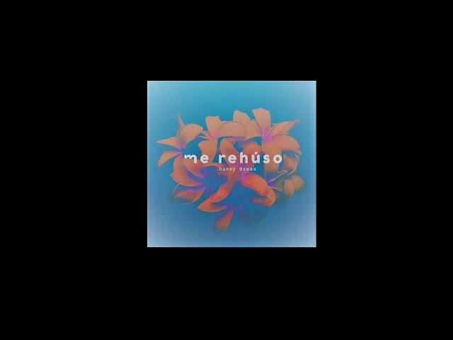Danny Ocean  - Me Rehúso (Radio edit)
