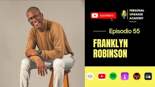 EP 55 Franklyn Robinson: Ser Tu Mismo Es Tu Super Poder