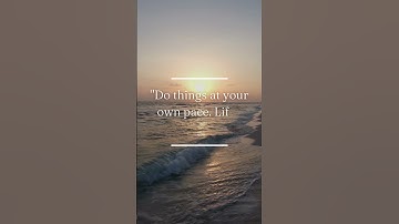 Do things at your own pace  Life