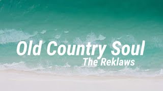 The Reklaws - Old Country Soul (Lyrics)