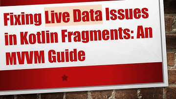 Fixing Live Data Issues in Kotlin Fragments: An MVVM Guide