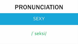 How to pronounce Sexy - Meaning and Example