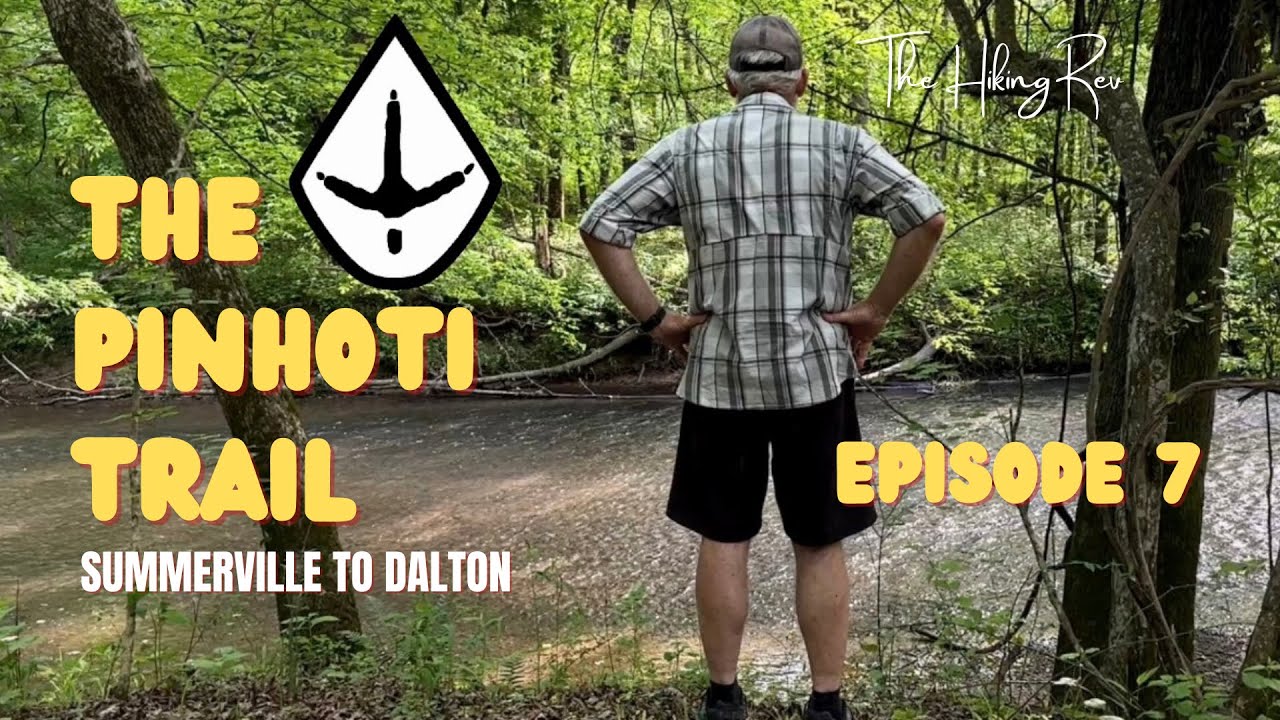 7.  The Pinhoti Trail - Summerville to Dalton