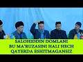 SALOHIDDIN DOMLANI BU MA'RUZASINI ANIQ HECH QAYERDA ESHITMAGANSIZ