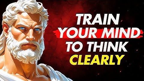5 Ways To Think CLEARLY and Make Better Decisions - Stoicism