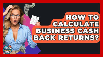 How To Calculate Business Cash Back Returns? - Crazy About Credit Cards