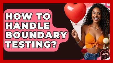 How To Handle Boundary Testing? - The Love Workshop