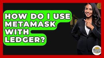 How Do I Use MetaMask With Ledger? - CryptoBasics360.com