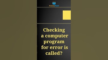 Checking a computer program for error is called?