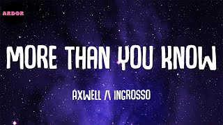 Axwell /\ Ingrosso - More Than You Know (Lyrics)