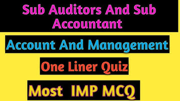 Sub Auditors And Sub Accountant /Account And Management /One Liner Quiz /Most IMP MCQ