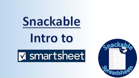 Snackable Intro to Smartsheet