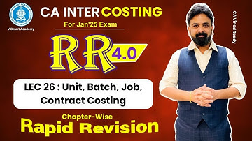 🚀26 Costing Revision | Unit, Batch, Job, Contract Costing | CA Inter FastTrack RR 4.0 | Jan