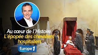 Au cœur de l'histoire: L’épopée des chevaliers hospitaliers (Franck Ferrand)