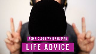 ASMR Life Advice Ramble - ASMR Close Whisper Man