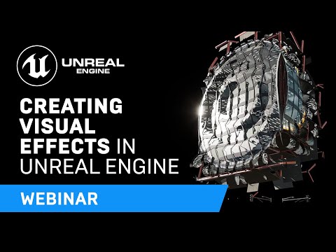 Creating Visual Effects With Unreal Engine | Webinar