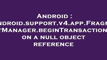 Android : android.support.v4.app.FragmentManager.beginTransaction()