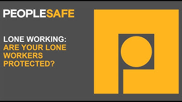 Lone Working:  Are Your Lone Workers Protected?
