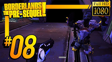 Borderlands: The Pre-Sequel - Gameplay Walkthrough -  Part 8 HD (Xbox 360/PS3/PC)