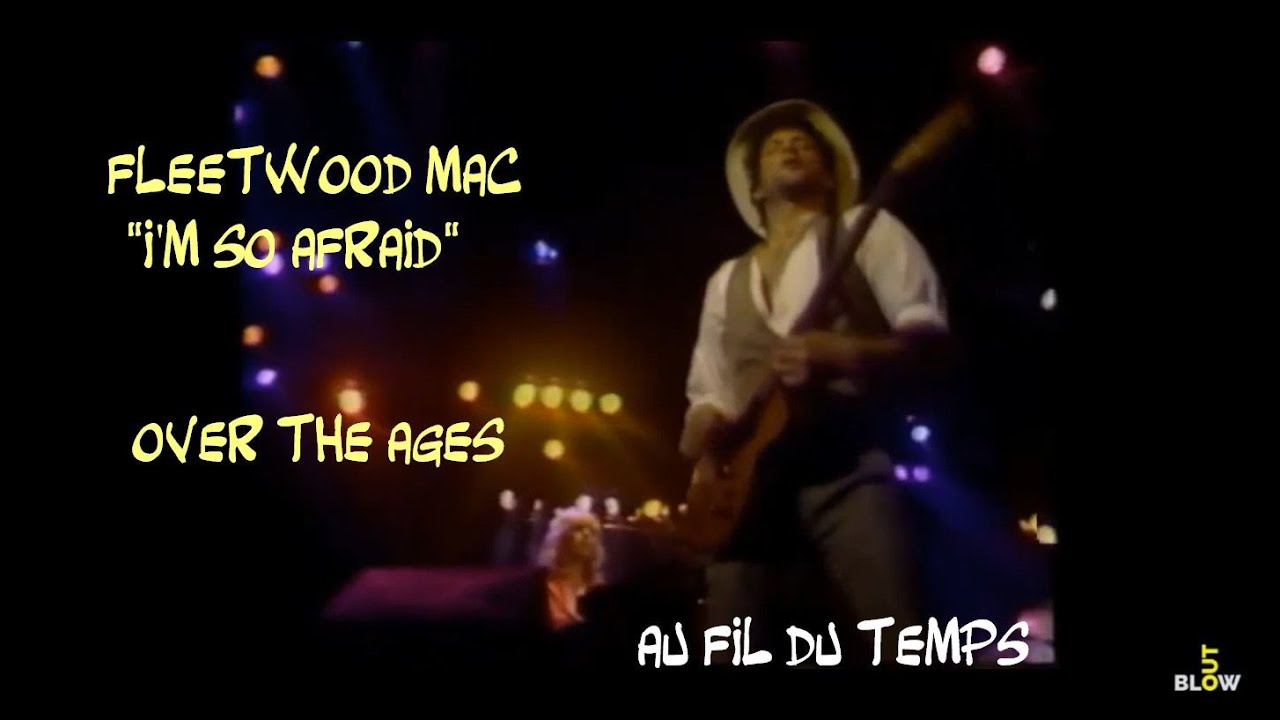Blow Out #2 Fleetwood Mac / 'I'm So Afraid' (over the ages / à travers le temps)