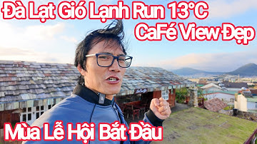 Đà Lạt Bật Chế Độ Máy Lạnh 13°C, Xóm Lèo Cà Phê View Đẹp