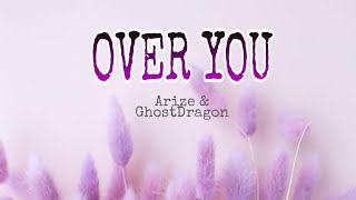 Arize & GhostDragon - Over You ( lyrics song)