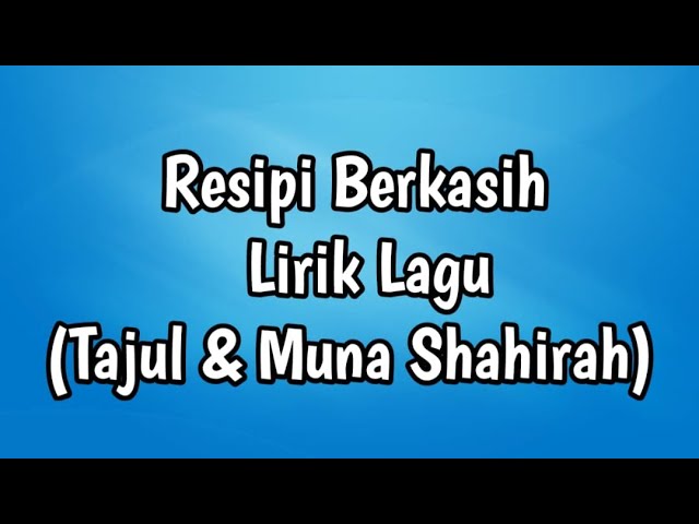 ⚫️Tajul & Muna Shahirah - Resipi Berkasih Lirik Video class=