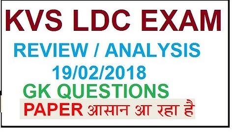 KVS LDC EXAM REVIEW 19/02/2018 1st Shift || GK QUESTIONS || KVS EXAM REVIEW ||