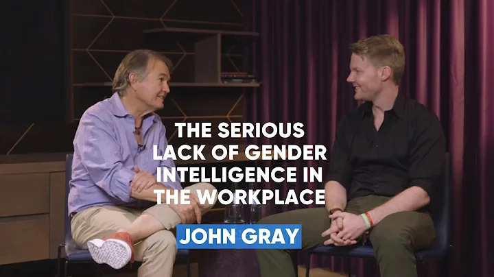 Gender Intelligence In The Workplace | John Gray