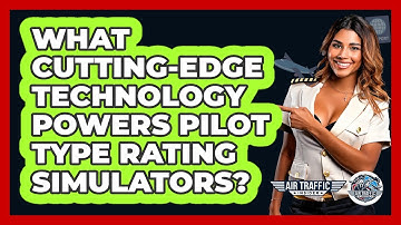 What Cutting-edge Technology Powers Pilot Type Rating Simulators? - Air Traffic Insider