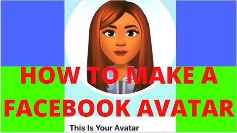 HOW TO CREATE A FACEBOOK AVATAR
