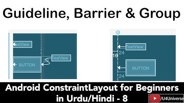 Android ConstraintLayout-8 | Using Guideline, Barriers & Group in ConstraintLayout | U4Universe