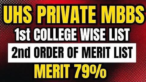 UHS PRIVATE MEDICAL COLLEGES FIRST SELECTION LIST CLOSING MERIT 2024-2025:UHS 2ND ORDER LIST