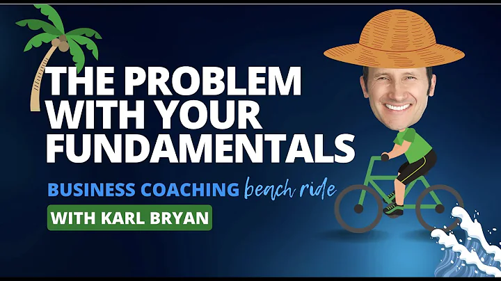 The Problem with Your Fundamentals - Business Coac...